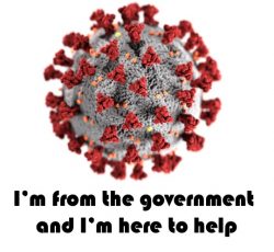 COVID Part 2: I’m From The Government And I’m Here To Help